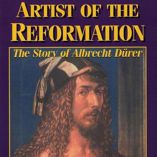 Artist of the Reformation: The Story of Albrecht D&amp;uuml;rer [Written by Joyce McPherson] episode artwork
