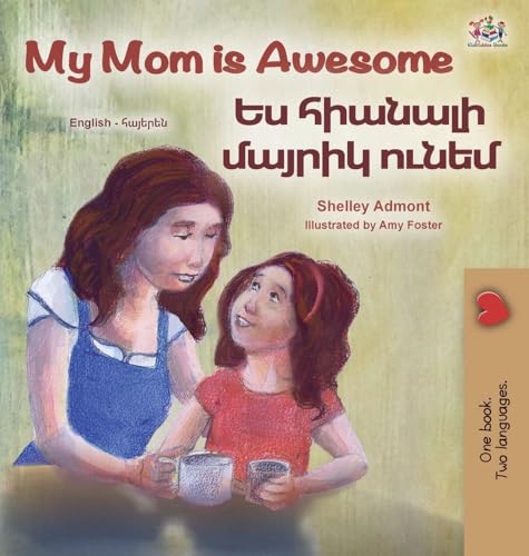 My Mom is Awesome (English Armenian Bilingual Book for Kids) (English Armenian Bilingual Collection) (Armenian Edition)