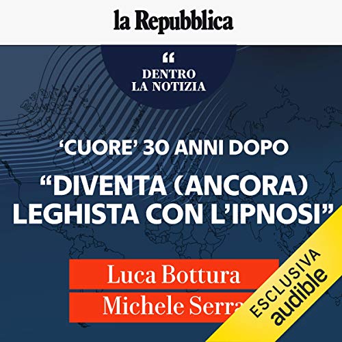 Diseño de la portada del título "Cuore" 30 anni dopo - "Diventa (ancora) leghista con l'ipnosi"