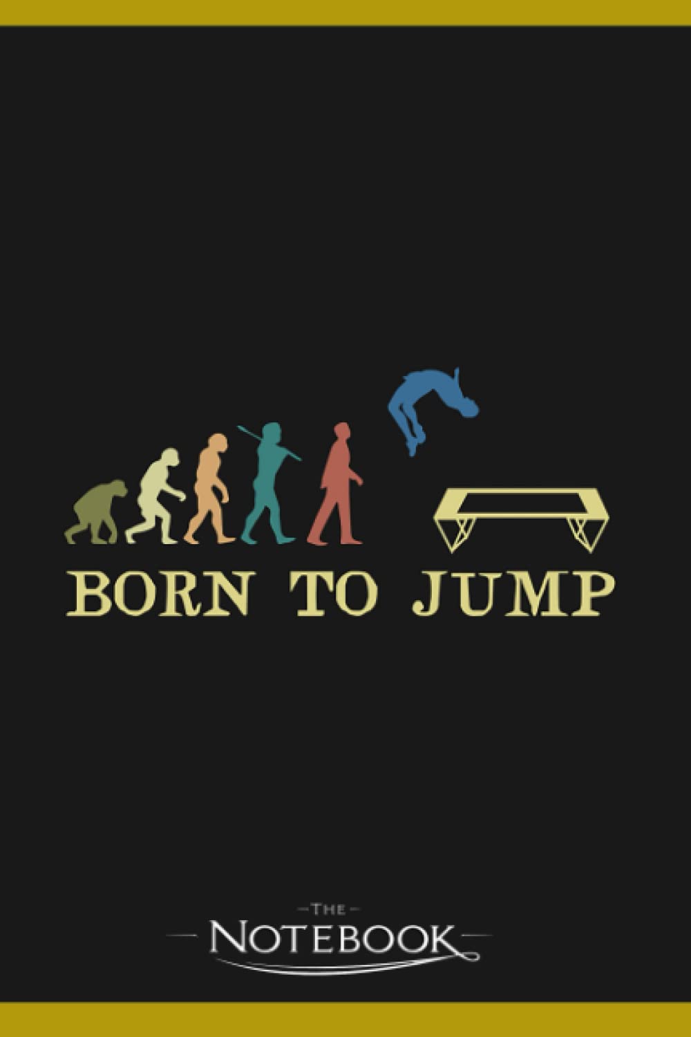 Born To Jump Trampolin Vintage Evolution Notebook: Perfect Gifts Daily Journal 120 Pages 6x9| Notebook, Note Pad, Notes, Planner, To-Do List