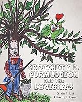 Crotchety D. Curmudgeon and the Lovebirds 1634170733 Book Cover