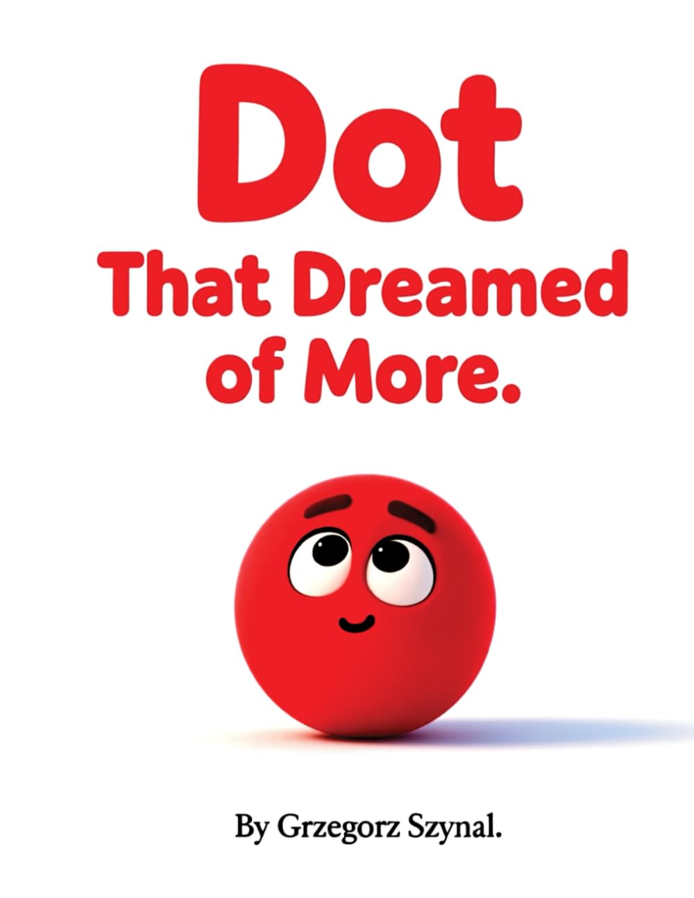 The Dot That Dreamed of More: A Journey Through Lines, Circles and Colors