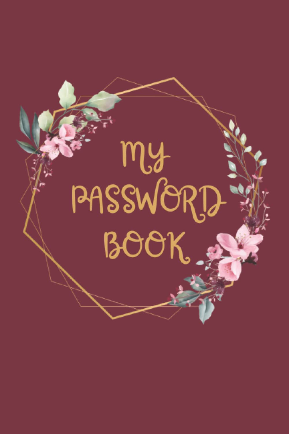 My Password Book: Email address and password log book with Alphabetical Tabs , internet address organizer for contacts , Cant Remember Password Book ... And Email Addresses , what is my password ?
