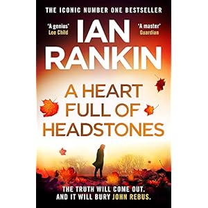 A Heart Full of Headstones: The Gripping New Must-Read Thriller from the No.1 Bestseller Ian Rankin (Inspector Rebus…