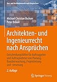 Architekten- und Ingenieurrecht nach Ansprüchen: Entscheidungshilfen für Auftraggeber und Auftragnehmer von Planung, Bauüberwachung, Projektleitung ... (Bau- und Architektenrecht nach Ansprüchen)