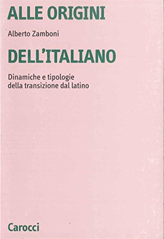 Alle Origini Dell'italiano. Dinamiche E Tipologie Della Transizione Dal Latino - 4