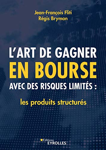 Télécharger L'art de gagner en bourse avec des risques limités: Les produits structurés Livre eBook France