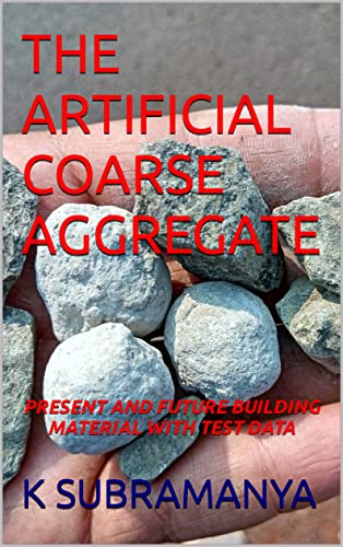 THE ARTIFICIAL COARSE AGGREGATE: PRESENT AND FUTURE BUILDING MATERIAL WITH TEST DATA