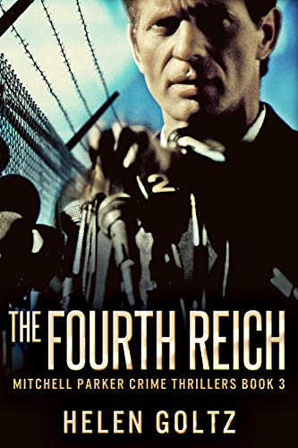 The Fourth Reich (Mitchell Parker Crime Thrillers Book 3) by [Helen Goltz]