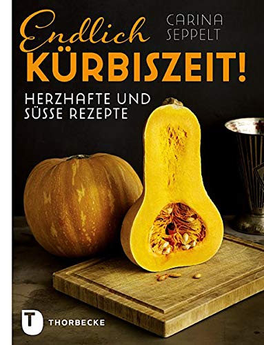 Endlich Kürbiszeit! - Herzhafte und süße Rezepte Endlich Kürbiszeit! - Herzhafte und süße Rezepte
