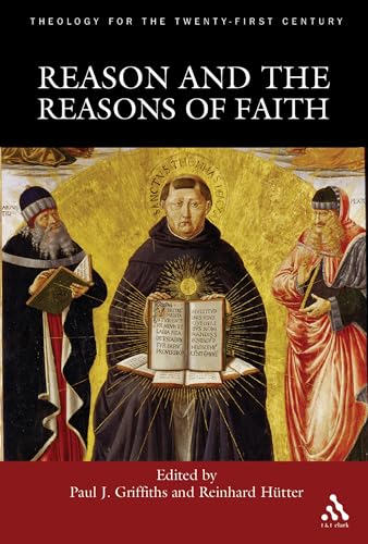 Reason and the Reasons of Faith (THEOLOGY FOR THE TWENTY-FIRST CENTURY)