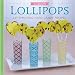 Liquor Lollipops: Lip-Smacking Hard Candy Recipes