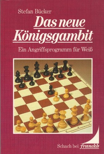 Das neue Königsgambit. Ein Angriffsprogramm für Weiß Das neue Königsgambit. Ein Angriffsprogramm für Weiß