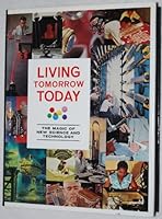 LIVING TOMORROW - TODAY ! The Magic of New Science and Technology B000BB9RSE Book Cover