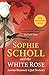 Sophie Scholl and the White Rose