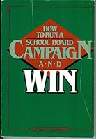 How to Run a School Board Campaign and Win 0934460191 Book Cover