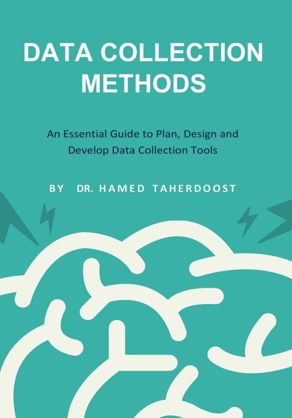 Data Collection Methods; An Essential Guide to Plan, Design and Develop Data Collection Tools
