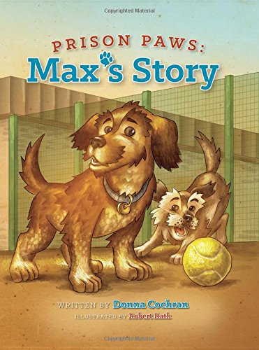 Prison Paws: Max's Story : Cochran, Donna, Rath, Robert: Amazon.in: Books