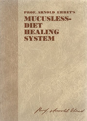 Prof. Arnold Ehret's Mucusless-Diet Healing Sys... B001OMSO2Y Book Cover