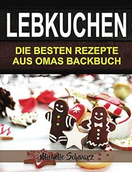 Paperback Lebkuchen: Die besten Rezepte aus Omas Backbuch (German Edition) [German] Book