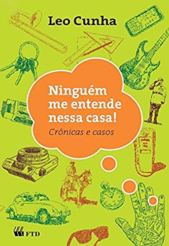 Ninguém me Entende Nessa Casa! : Crônicas e Casos: Crônicas e Casos
