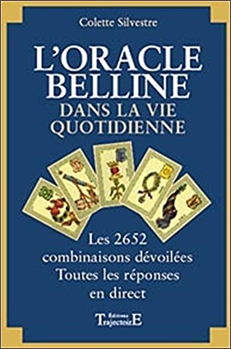 Télécharger L'oracle de Belline dans la vie quotidienne. Les 2652 combinaisons dévoilées PDF