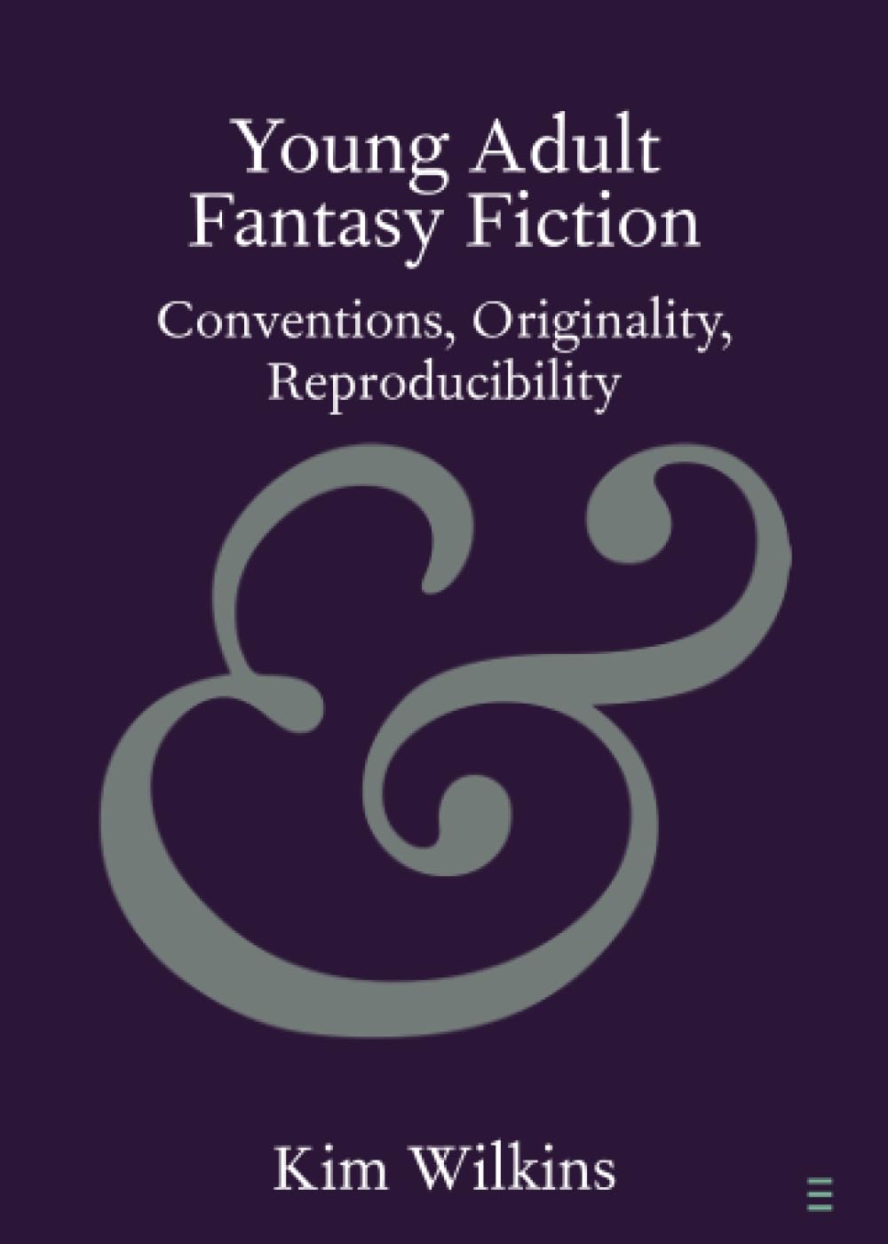 Young Adult Fantasy Fiction: Conventions, Originality, Reproducibility (Elements in Publishing and Book Culture)