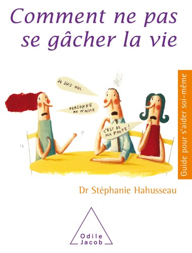 Télécharger Comment ne pas se gâcher la vie (Guide pour s'aider soi-même) Livre PDF Gratuit