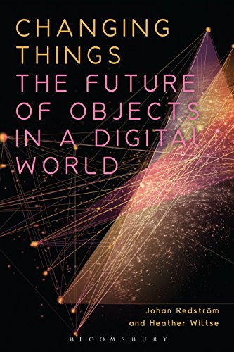 Changing Things: The Future of Objects in a Digital World Changing Things: The Future of Objects in a Digital World