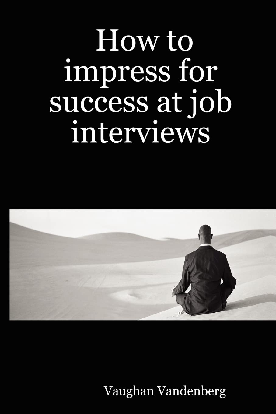How to impress for success at job interviews