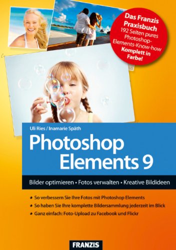 Photoshop Elements 9 - Bilder optimieren, Fotos verwalten, Kreative ...