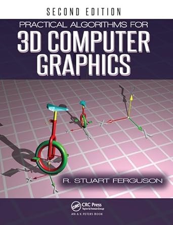 Practical Algorithms for 3D Computer Graphics: Ferguson, R. Stuart ...