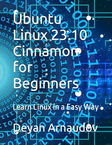 Ubuntu Linux 23.10 Cinnamon for Beginners: Learn Linux in a Easy Way