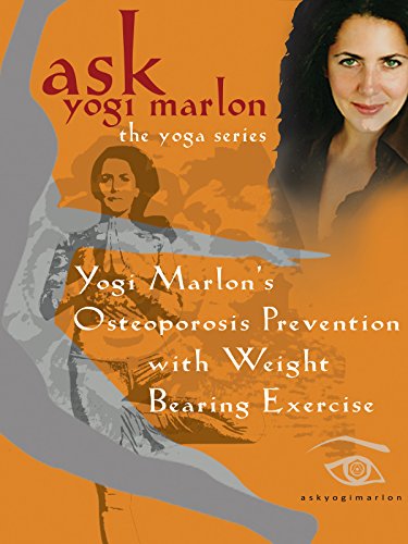 Yogi Marlon's Osteoporosis Prevention with Weight Bearing Postures - yoga