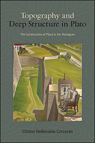 Topography and Deep Structure in Plato: The Construction of Place in the Dialogues (SUNY series in Ancient Greek Philosophy)