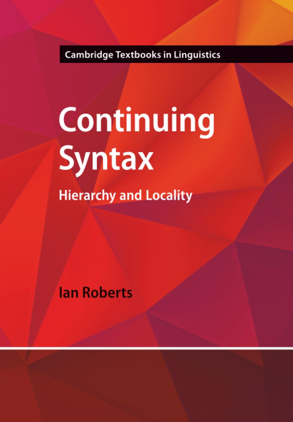 Continuing Syntax: Hierarchy and Locality (Cambridge Textbooks in Linguistics)