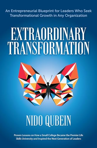Extraordinary Transformation: An Entrepreneurial Blueprint for Leaders Who Seek Transformational...