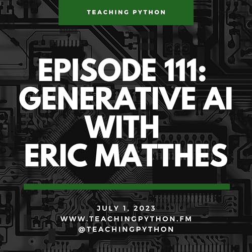 Episode 111: Generative AI with Eric Matthes Podcast Por  arte de portada