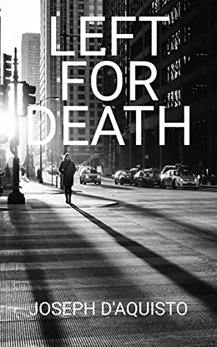 Left for Death: A Noir Detective Novella by [Joseph D'Aquisto]