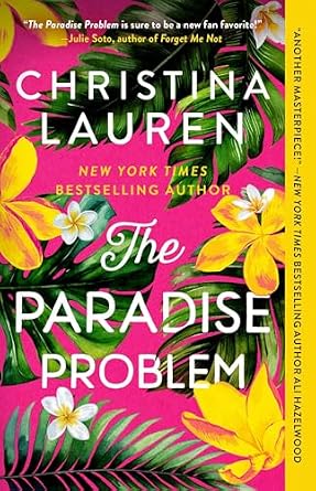 The Paradise Problem by Christina Lauren, a romance novel book cover with yellow and white flowers and green tropical leaves against a pink background.