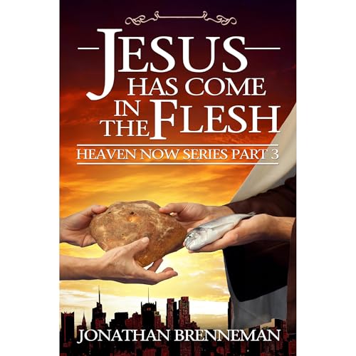 Jesus Has Come In The Flesh by Jonathan Brenneman episode artwork