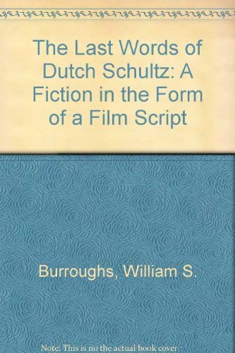 The Last Words of Dutch Schultz: A Fiction in the Form of a Film Script ...