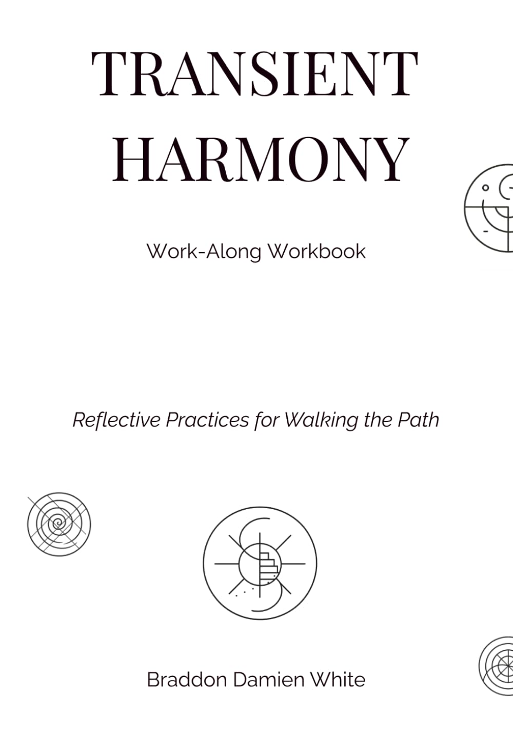 Transient Harmony: Work-along Workbook: Reflective Practices for Walking the Path (Transient Harmony Collection)