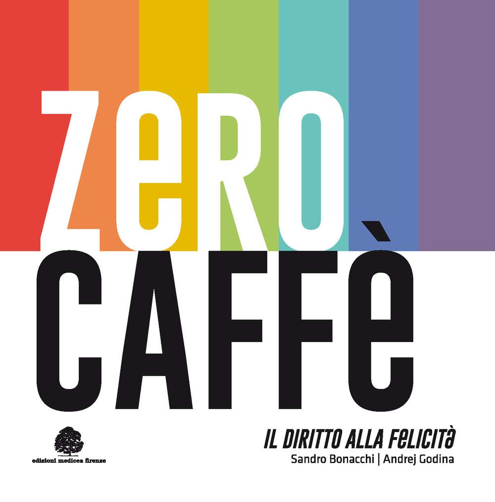 Zero Caffè. Il Diritto Alla Felicità - 4
