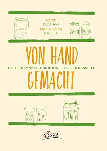 Von Hand gemacht: Die Geheimnisse traditioneller Lebensmittel