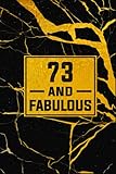 73 and fabulous: 73th birthday gift for men or women - lined journal / notebook - anniversary gift for 73 years old men or women born in 1948 - ... old wishes, 120 pages, matte finish, 6x9
