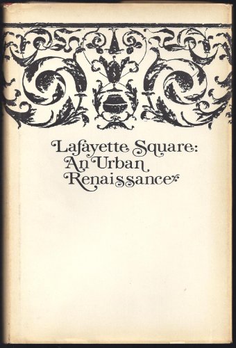 Lafayette Square: An urban renaissance 0960079629 Book Cover