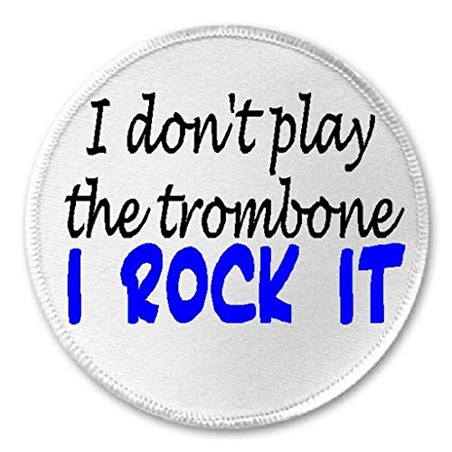 I Don't Play Trombone I Rock It - 3