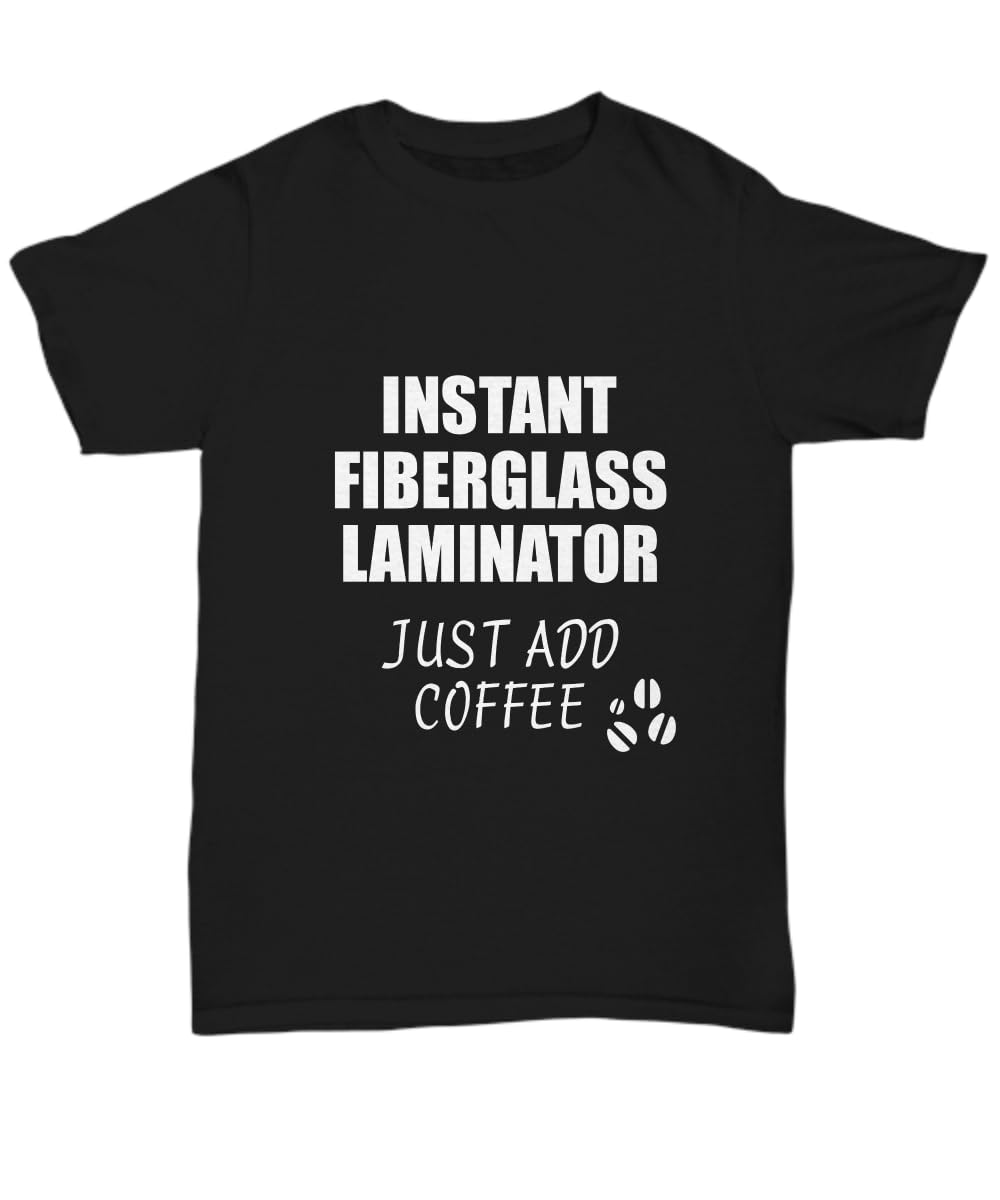 EzGift Fiberglass Laminator T-Shirt Instant Just Add Coffee Funny Gift Black, X-Large
