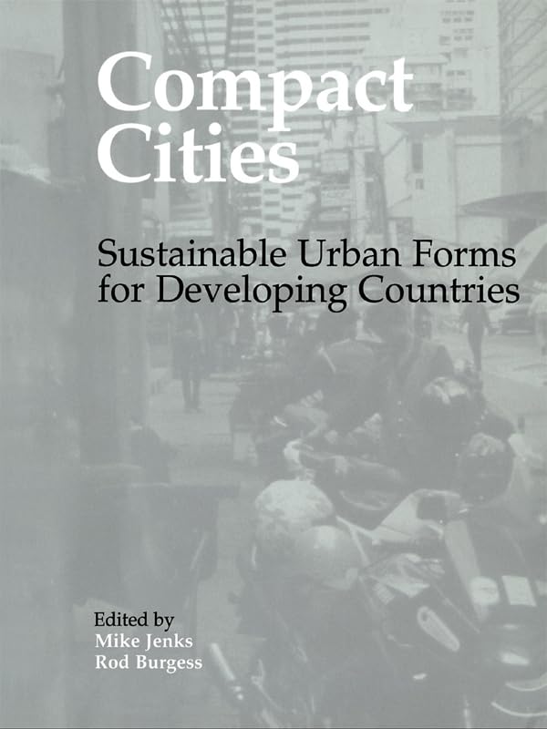 Compact Cities: Sustainable Urban Forms for Developing Countries      1st Edition, Kindle Edition